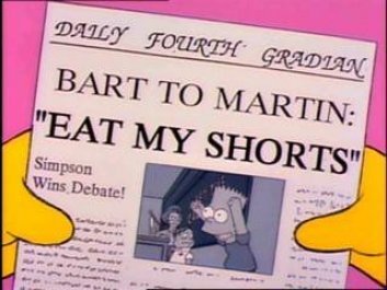 BART TO MARTIN- EAT MY SHORTS (Daily Fourth Gradian)